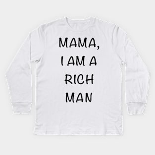 Cher Mama I am a Rich Man Quote Kids Long Sleeve T-Shirt